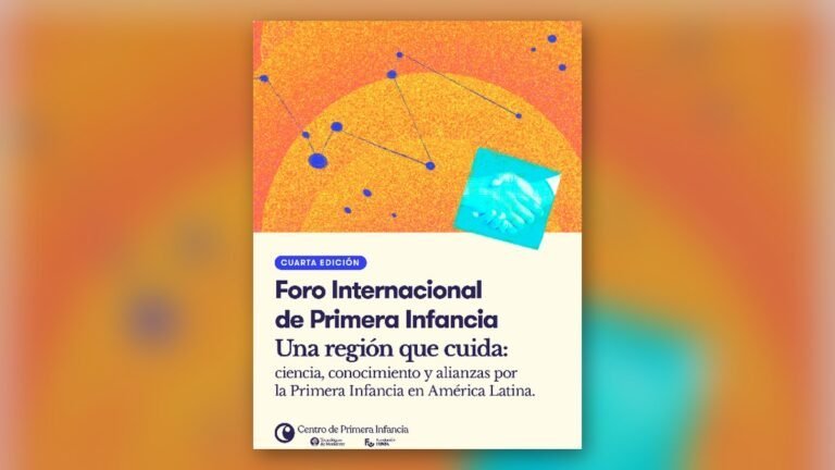IV Foro Internacional de Primera Infancia «Una región que cuida»: 18 y 19 de noviembre de 2026, Tec de Monterrey