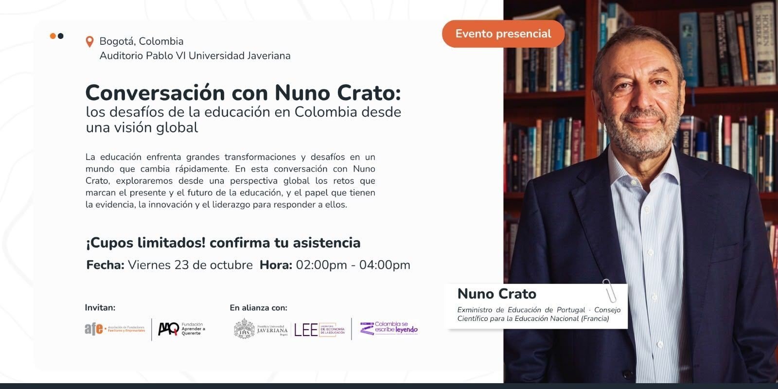 Afiche de la Conversación con Nuno Crato: viernes 23 de octubre, 2:00 a 4:00 p. m., Auditorio Pablo VI de la Universidad Javeriana, Bogotá