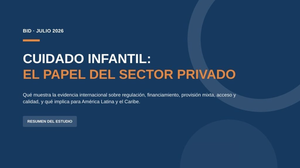 📘 El sector privado en el cuidado infantil: lo que muestra la evidencia internacional para América Latina
